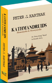 KATHMANDRUIDS: MONOMYTHS & MEANYMYTHS  - PETER J KARTHAK - Bestseller (Nepali)