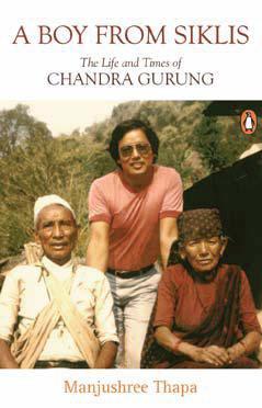 A Boy from Siklis:The Life and Times of Chandra Gurung - Manjushree Thapa -  Literature